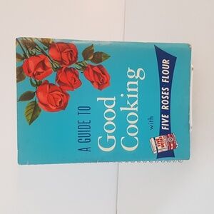 A Guide to Good Cooking with Five Rose's Flour 1962